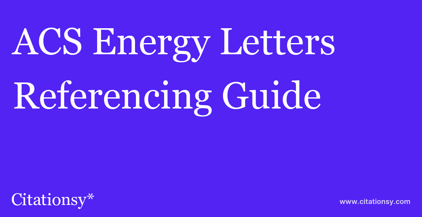 cite ACS Energy Letters  — Referencing Guide